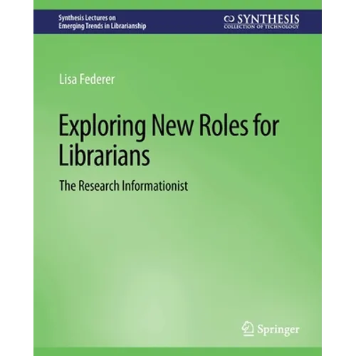 Exploring New Roles for Librarians: The Research Informationist