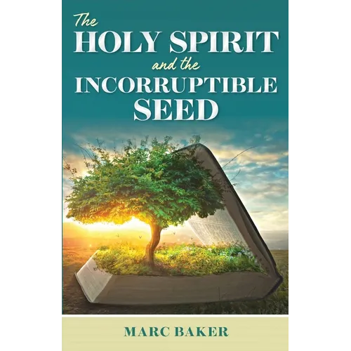 The Holy Spirit and the Incorruptible Seed