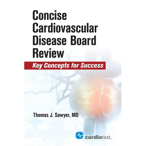 Concise Cardiac Disease Board Review: Key Concepts for Success