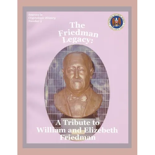 The Friedman Legacy: A Tribute to William and Elizabeth Friedman