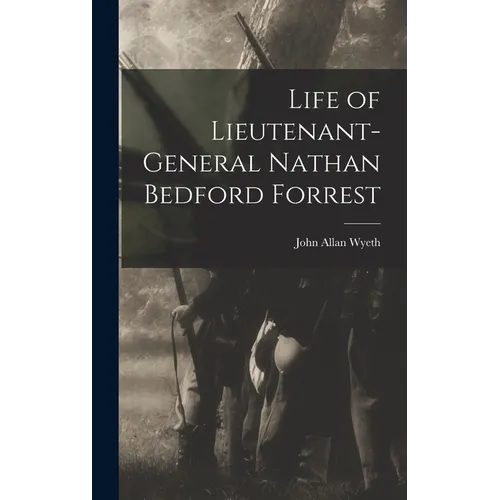 Life of Lieutenant-General Nathan Bedford Forrest