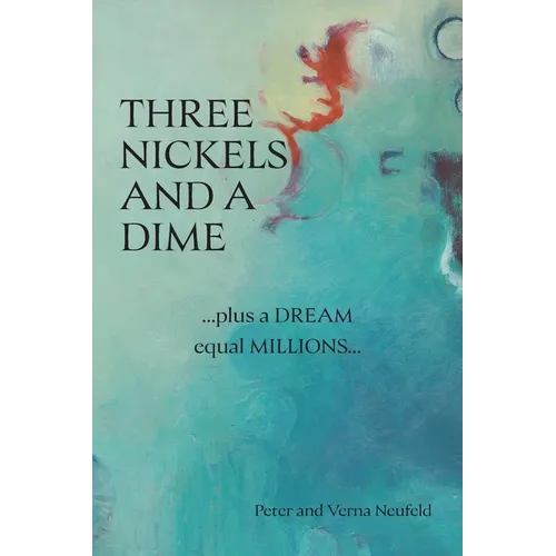 Three Nickels and a Dime: ...Plus a Dream Equal Millions...