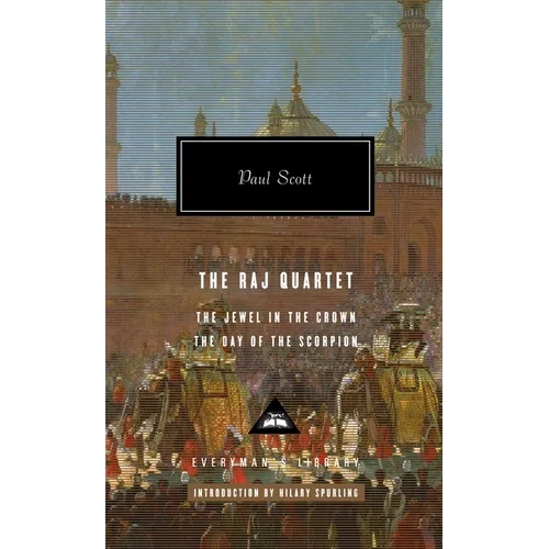 The Raj Quartet (1): The Jewel in the Crown, the Day of the Scorpion; Introduction by Hilary Spurling