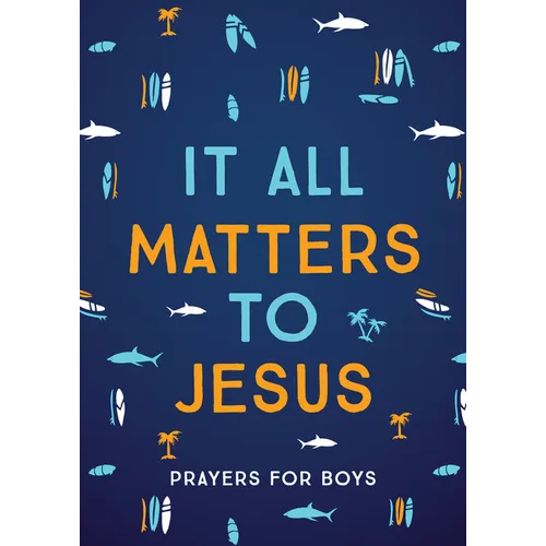 It All Matters to Jesus (Boys): Prayers for Boys