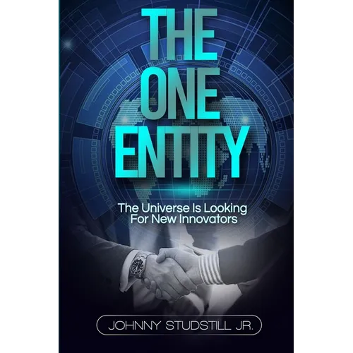 The One Entity: The Universe Is Looking For New Innovators