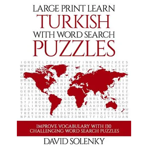 Large Print Learn Turkish with Word Search Puzzles: Learn Turkish Language Vocabulary with Challenging Easy to Read Word Find Puzzles