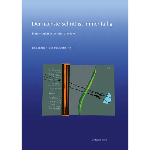 Der Nächste Schritt Ist Immer Fällig: Improvisation in Der Musiktherapie