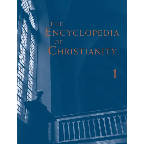 The Encyclopedia of Christianity, Volume 1 (A-D)