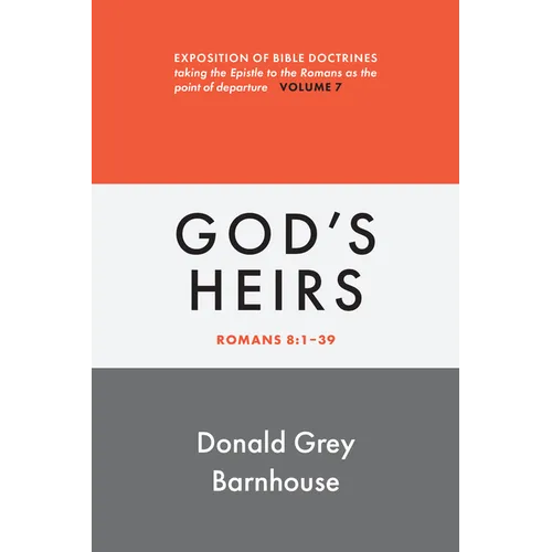 Romans, Vol 7: God's Heirs: Exposition of Bible Doctrines