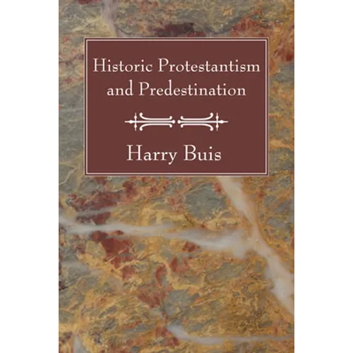 Historic Protestantism and Predestination