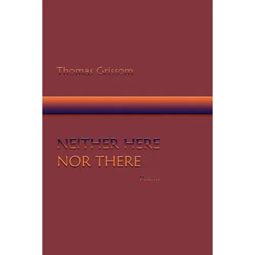 Neither Here Nor There, Poems