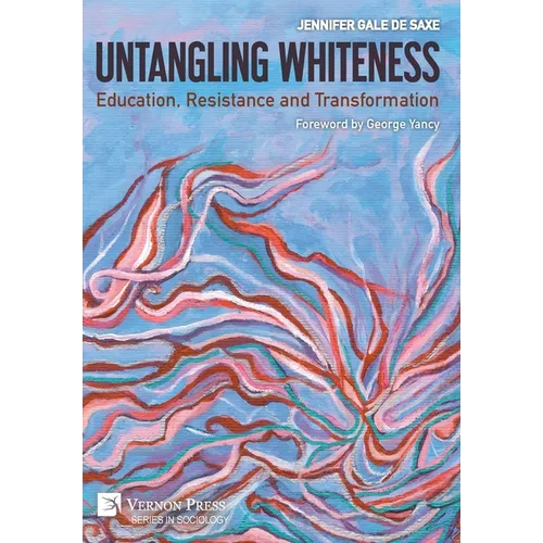 Untangling Whiteness: Education, Resistance and Transformation