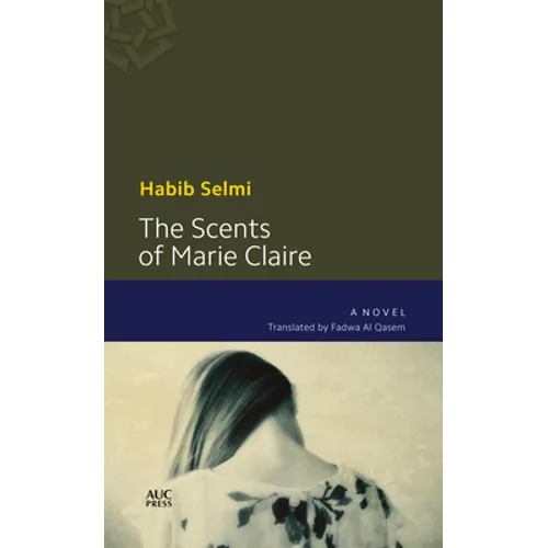 The Scents of Marie-Claire: A Modern Arabic Novel