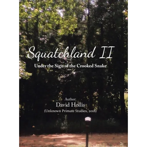 Squatchland Ii: Under the Sign of the Crooked Snake