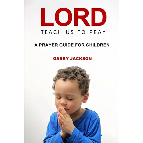 Lord, Teach Us To Pray