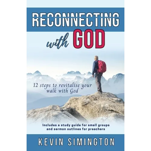 Reconnecting With God: 12 Steps To Revitalise Your Walk With God