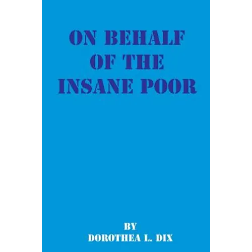 On Behalf of the Insane Poor: Selected Reports