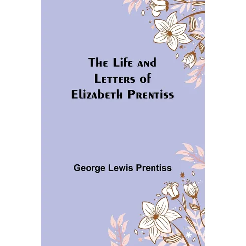 The Life and Letters of Elizabeth Prentiss