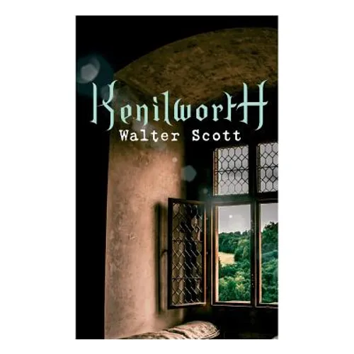 Kenilworth: Historical Novel