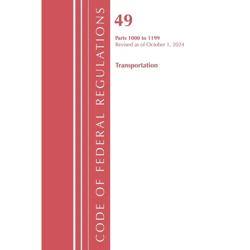 Code of Federal Regulations, Title 49 Transportation 1000-1199, Revised as of October 1, 2024