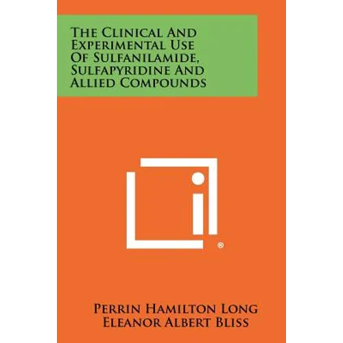 The Clinical and Experimental Use of Sulfanilamide, Sulfapyridine and Allied Compounds