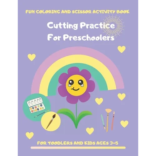 Cutting Practice for Preschoolers: Coloring and Scissor Activity Book for Toodler and Kids Ages 3-5. 80 Pages of Connecting Dots, Coloring by Number W