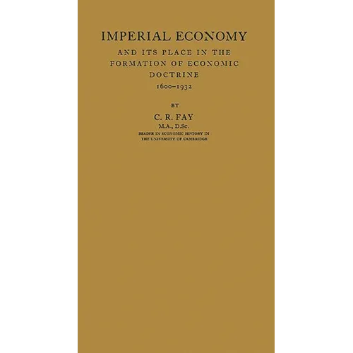 Imperial Economy and Its Place in the Formation of Economic Doctrine, 1600-1932
