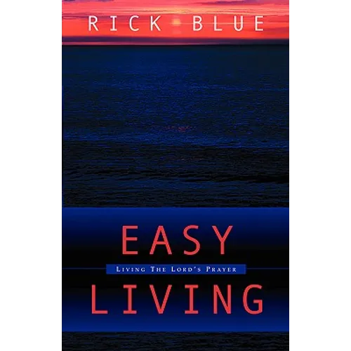Easy Living: Living the Lord's Prayer