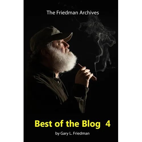 Best of the Blog 4: The most popular postings, lessons, and observations taken from the Friedman Archives Blog from 2019 - 2022.