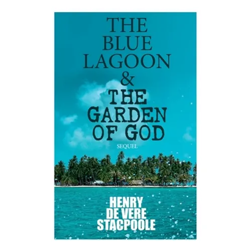 The Blue Lagoon & The Garden of God (Sequel)