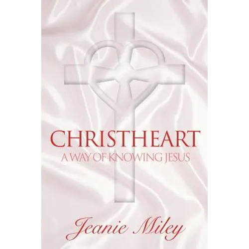 ChristHeart: A Way of Knowing Jesus