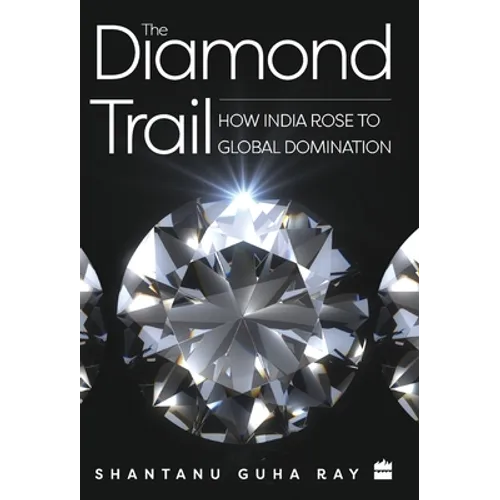 The Diamond Trail: How India Rose to Global Domination