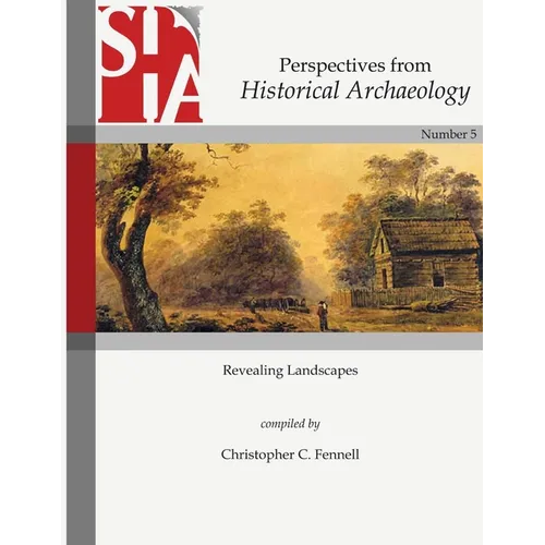 Revealing Landscapes: Perspectives from Historical Archaeology