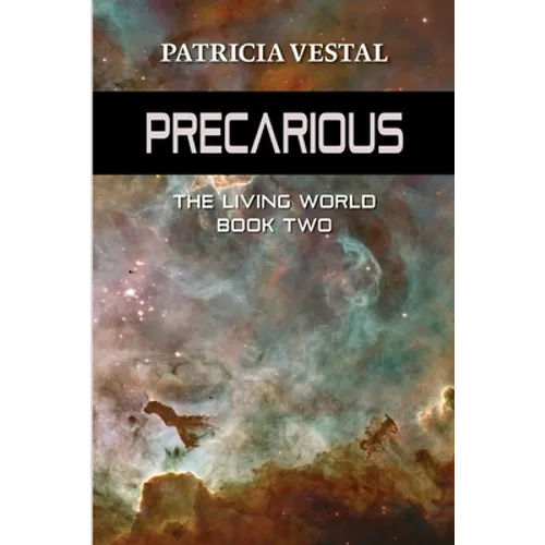 Precarious: The Living World Book Two