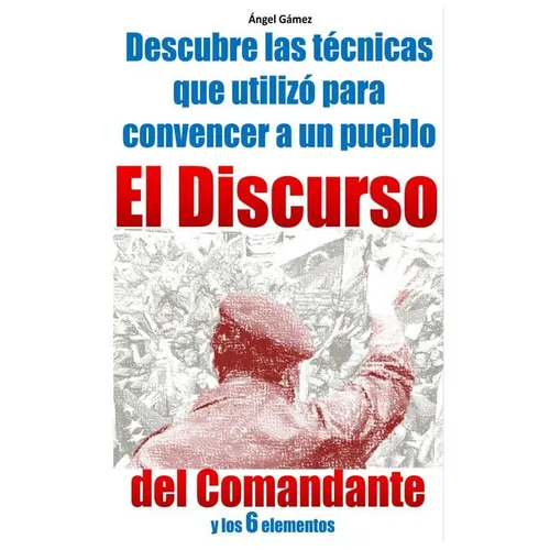 El Discurso del Comandante: y los 6 elementos