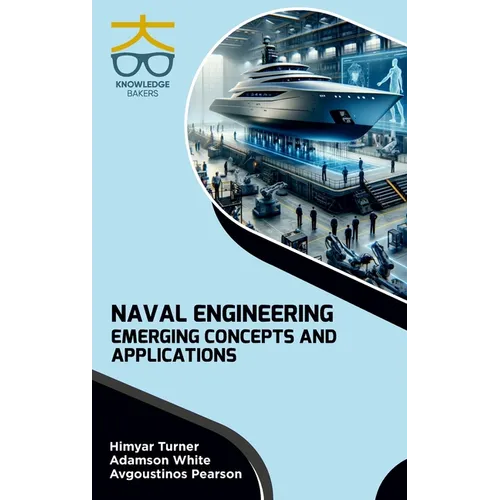 Naval Engineering: Emerging Concepts and Applications