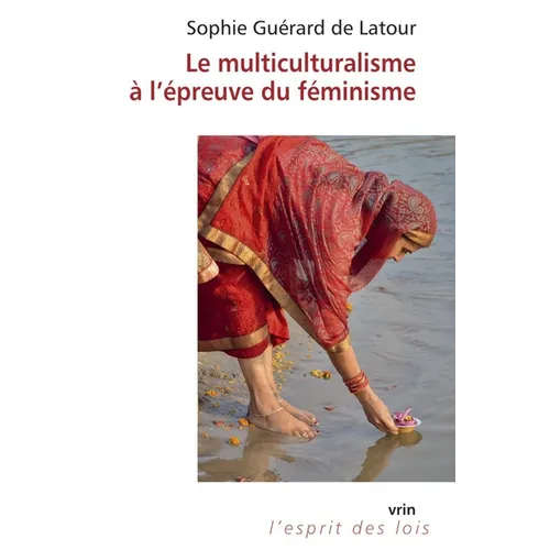 Le Multiculturalisme a l'Epreuve Du Feminisme