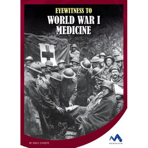 Eyewitness to World War I Medicine