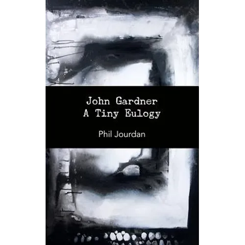 John Gardner: A Tiny Eulogy