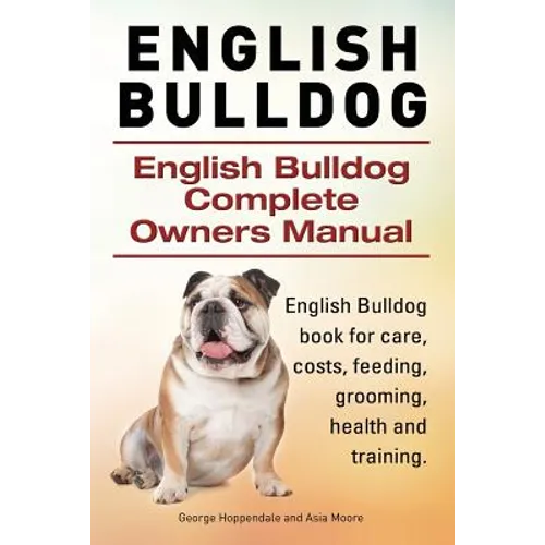 English Bulldog. English Bulldog Complete Owners Manual. English Bulldog book for care, costs, feeding, grooming, health and training.