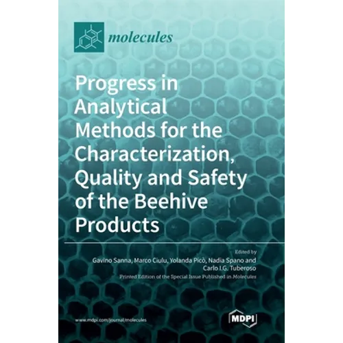 Progress in Analytical Methods for the Characterization, Quality and Safety of the Beehive Products