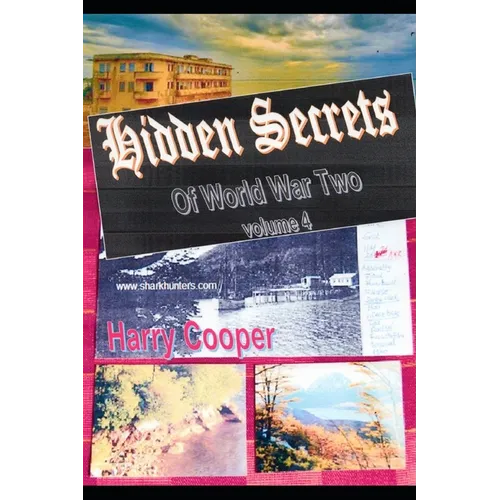 Hidden Secrets of World War Two volume 4