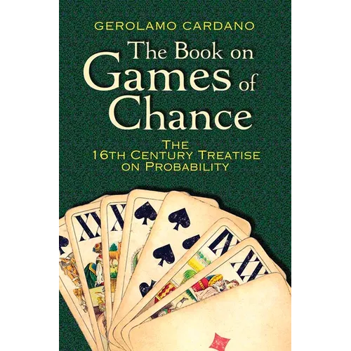The Book on Games of Chance: The 16th-Century Treatise on Probability