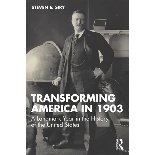 Transforming America in 1903: A Landmark Year in the History of the United States