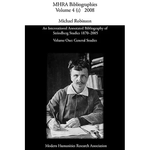 An International Annotated Bibliography of Strindberg Studies 1870-2005: Vol. 1, General Studies