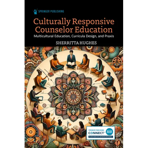 Culturally Responsive Counselor Education: Multicultural Education, Curricula Design, and PRAXIS
