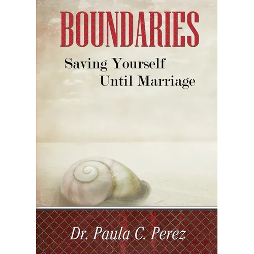 Boundaries: Saving Yourself Until Marriage