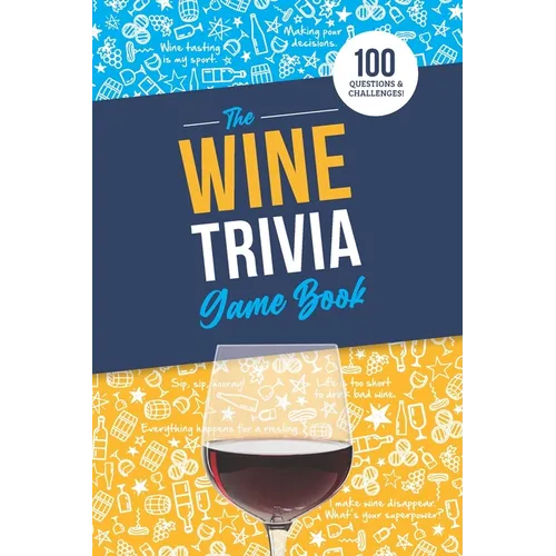 The Wine Trivia Game Book: 100 Questions To Test Your Wine Knowledge!