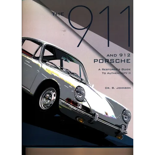 The 911 and 912 Porsche, a Restorer's Guide to Authenticity II