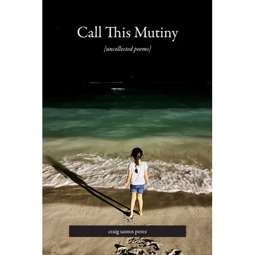 Call This Mutiny: [Uncollected Poems]